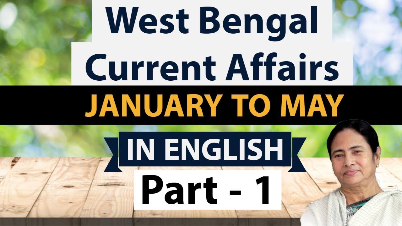 West Bengal GK & Current Affairs Part 1 - January to May 2018 for WBCS, WB PCS, WB SSC, & WBGDRB