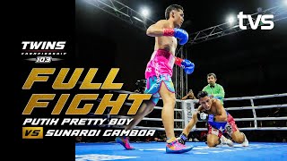 Putih Prettyboy Vs Sunardi Gamboa  Twins Chdanionship 103   Fight