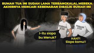 RUMAH TUA INI LAMA TERBANGKALAI, MEREKA AKHIRNYA MENCARI KEBENARAN DIBALIK RUMAH INI - DRAMA ANIMASI