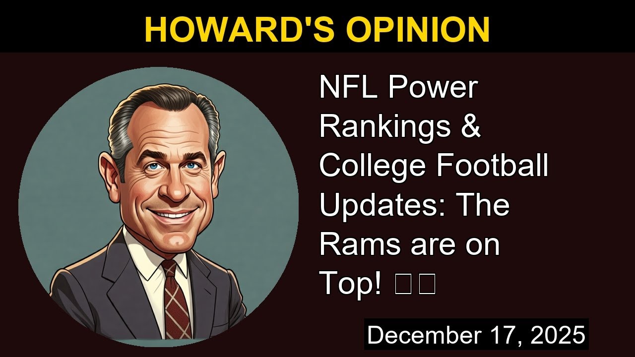 NFL Power Rankings & College Football Updates: The Rams are on Top! 🔥🏈 | Howard's Opinion