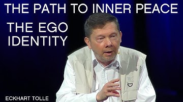 Ego Identity & The Path To Inner Peace, with Eckhart Tolle