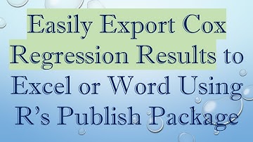 Easily Export Cox Regression Results to Excel or Word Using R