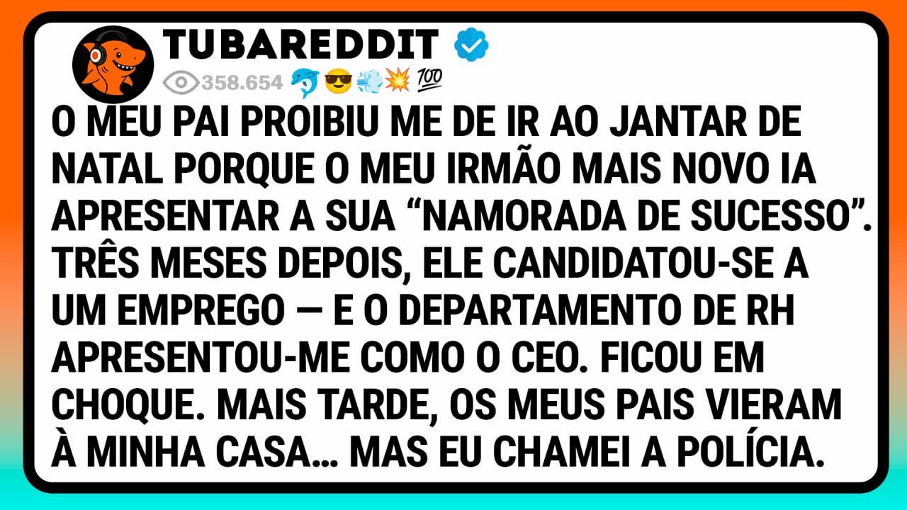 O Meu Pai Proibiu Me de Ir ao Jantar de Natal Porque o Meu Irmão Mais Novo Ia Apresentar a Sua....