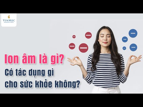 Video Ion âm là gì? Có tác dụng gì cho sức khỏe không? - youtube