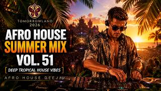 Never Doubted You - Summer Mix Vol. 51 | Afro House 2026 [Deep Tropical House Vibes]
