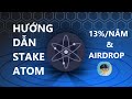 Hướng Dẫn Stake Atom (Lãi Suất 13%/năm & Cơ Hội Airdrop)
