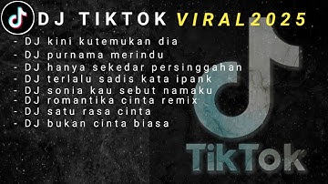 DJ TIKTOK TERBARU 2025 FULL BASS | DJ KINI SETELAH KUTEMUKAN DIA | DJ PURNAMA MERINDU VIRAL TIKTOK