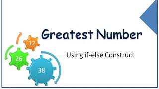 Greatest Number using if-else Construct | Java | ICSE