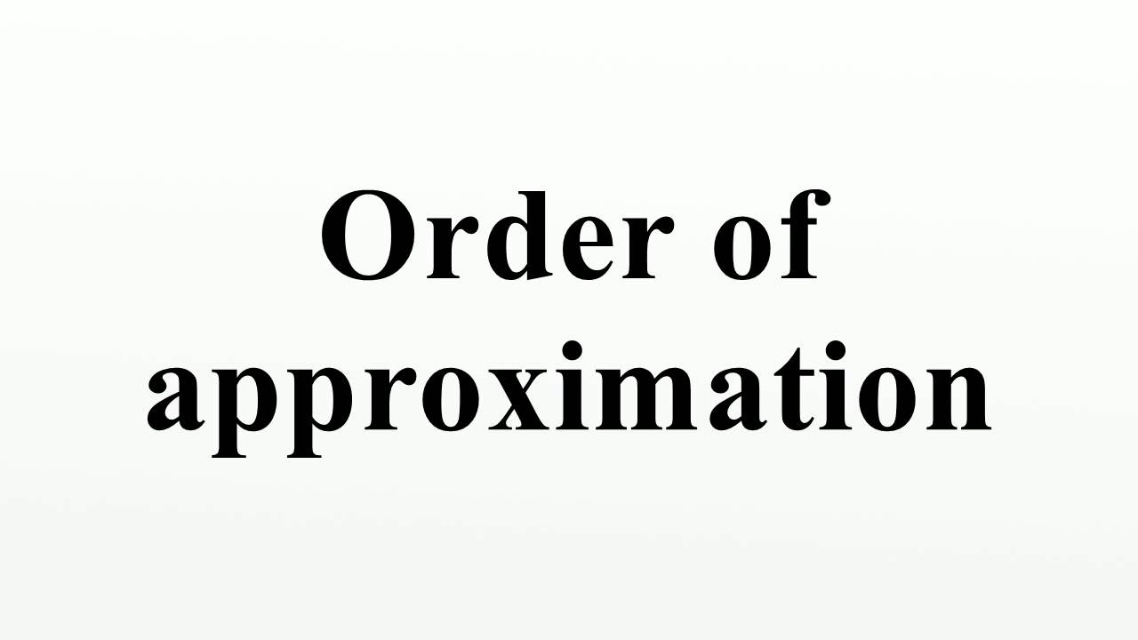 Order Of Approximation YouTube