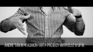 Andre Tan in Fashion+ART project with ELLE & UFW.