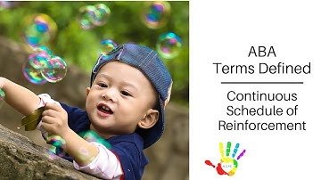 ABA Terms Defined: Continuous Schedule of Reinforcement