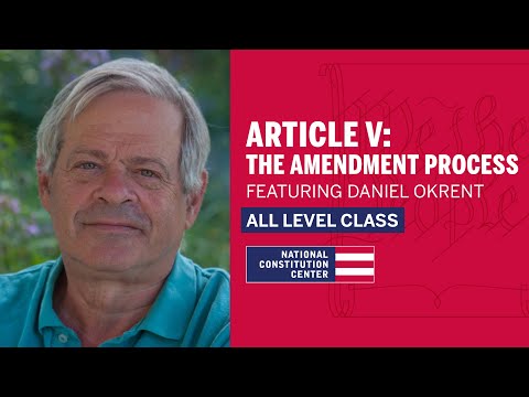 Article V: The Amendment Process with Daniel Okrent