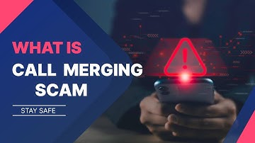 Call Merging Scam: Stay Safe with These Tips
