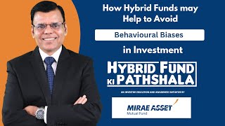 How Hybrid Funds may Help Avoid Behavioural Biases in Investment
