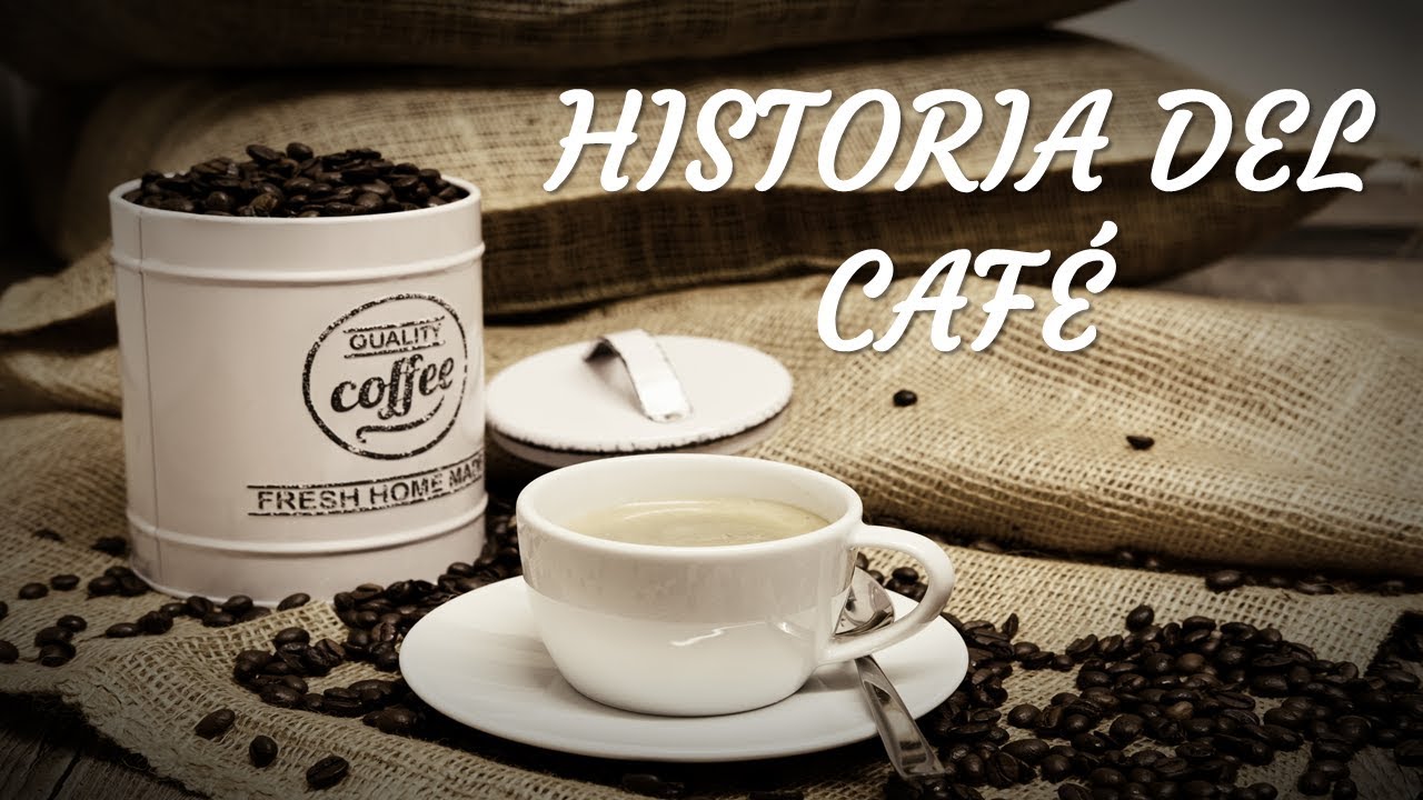 HISTORIA DEL CAFÉ YouTube