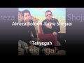 Alireza Bolouri Ft Kasra Shojaei Tekyegah
