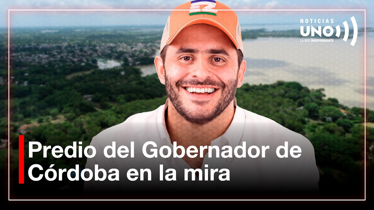 Gobernador de Córdoba acepta invasión en ciénagas y su predio queda en la mira | Noticias UNO