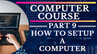 HOW TO SETUP A COMPUTER - PART 9 || कंप्यूटर कैसे सेटअप करें - भाग 9