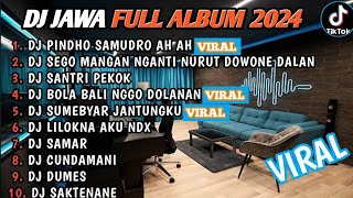 DJ JAWA FULL ALBUM TERBARU 2024 || DJ PINDHO SAMUDERA AH AH 🎵 DJ SEGO MANGAN NGANTU NURUT 🎵FULL BASS