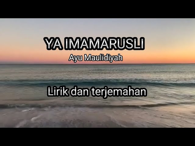 Ya imamarusli yasanadi~Lirik dan terjemahan ( Ayu maulidiyah) class=