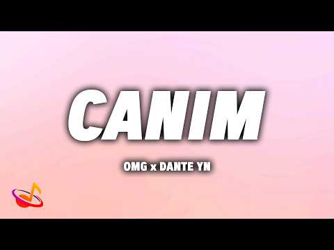 OMG x Dante YN - CANIM [Lyrics]
