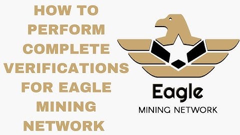 HOW TO PERFORM COMPLETE VERIFICATIONS FOR EAGLE MINING NETWORK
