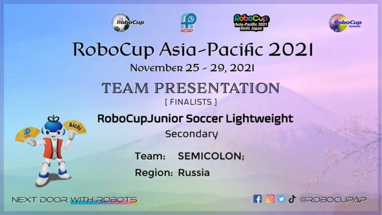 R21.8.3 – Team: SEMICOLON; (RU) – Finalist Presentation – RCJ Soccer LW, Secondary - RCAP2021 Aichi