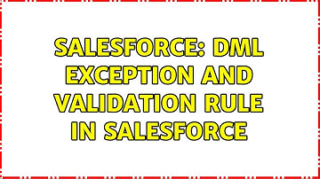 Salesforce: DML Exception and validation rule in Salesforce