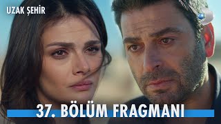 Eti̇ Browni Uzak Şehir 37. Fragmanı “Ben Seni Kaybetmek Istemiyorum...