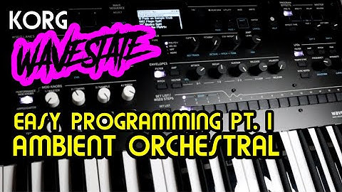 Easy Programming pt 1 - Ambient Orchestral // Korg Wavestate Tutorial