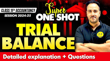 Trial Balance Super One Shot | Class 11 Accountancy | Detailed Explanation with Questions Ushank Sir