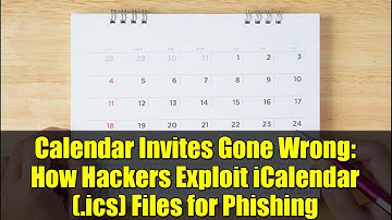 Calendar Invites Gone Wrong: How Hackers Exploit iCalendar (.ics) Files for Phishing