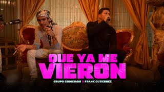 Que Ya Me Vieron - Grupo Codiciado ft. Frank Gutiérrez (En Vivo)