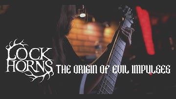 Lock Horns - The Origin of Evil Impulses (Official Music Video)