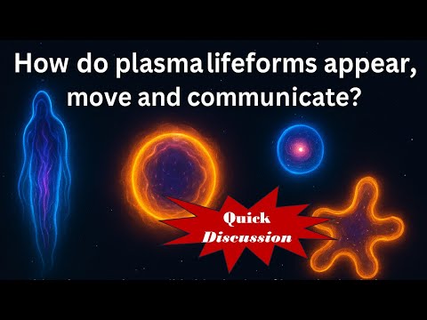Plasma Lifeforms Biophysics - QUICK Discussion (Audio)