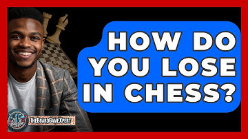 How Do You Lose In Chess? - The Board Game Xpert