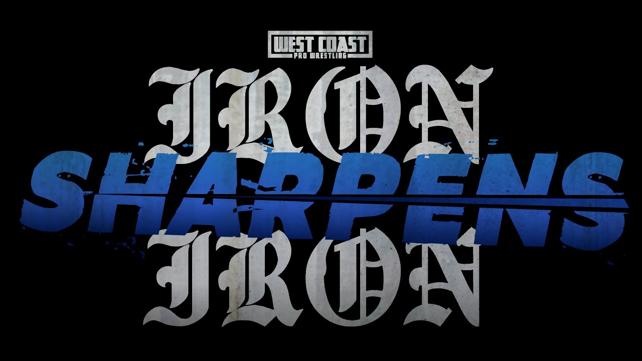 West Coast Pro Wrestling presents "IRON SHARPENS IRON 2"