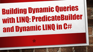 Building Dynamic Queries with LINQ: PredicateBuilder and Dynamic LINQ in C#
