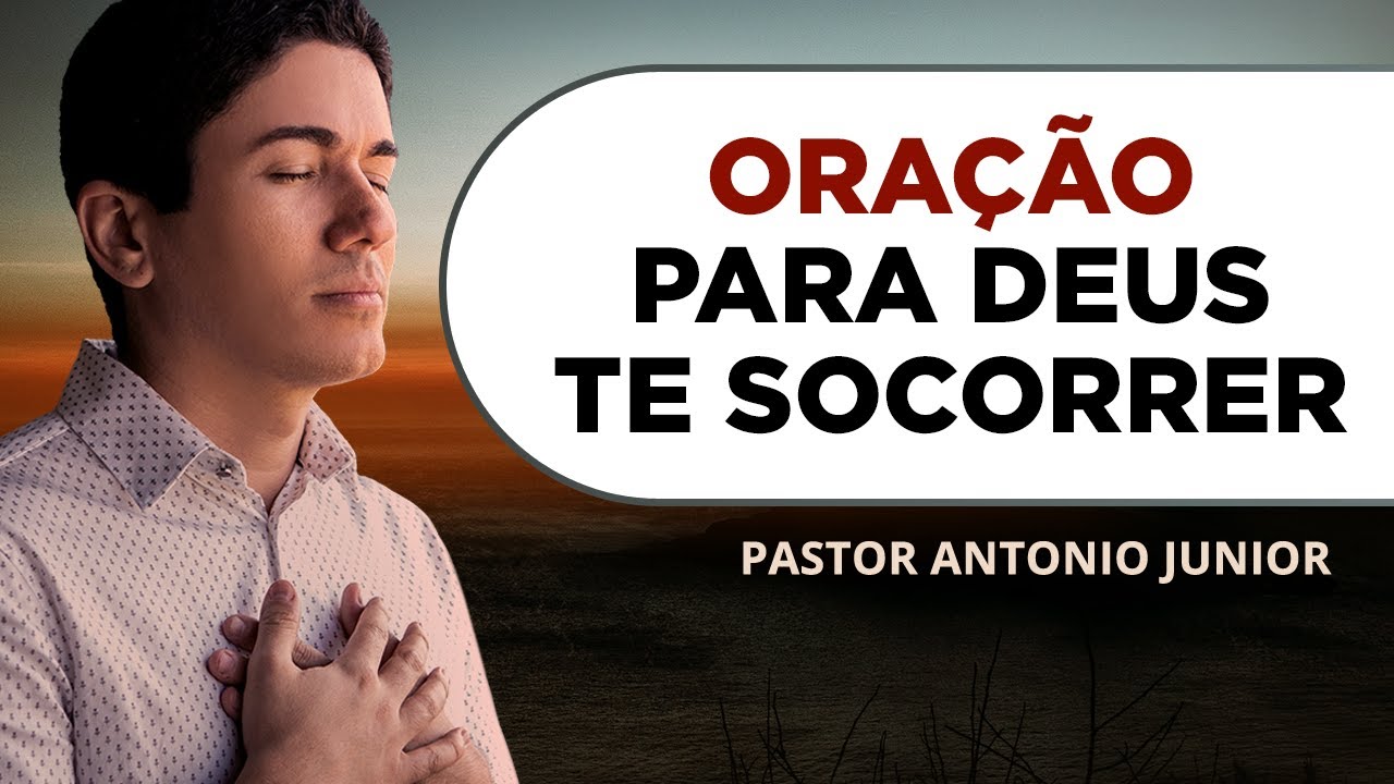 ORAÇÃO FORTE PARA DEUS TE SOCORRER 🙏🏼 Pastor Antônio Júnior