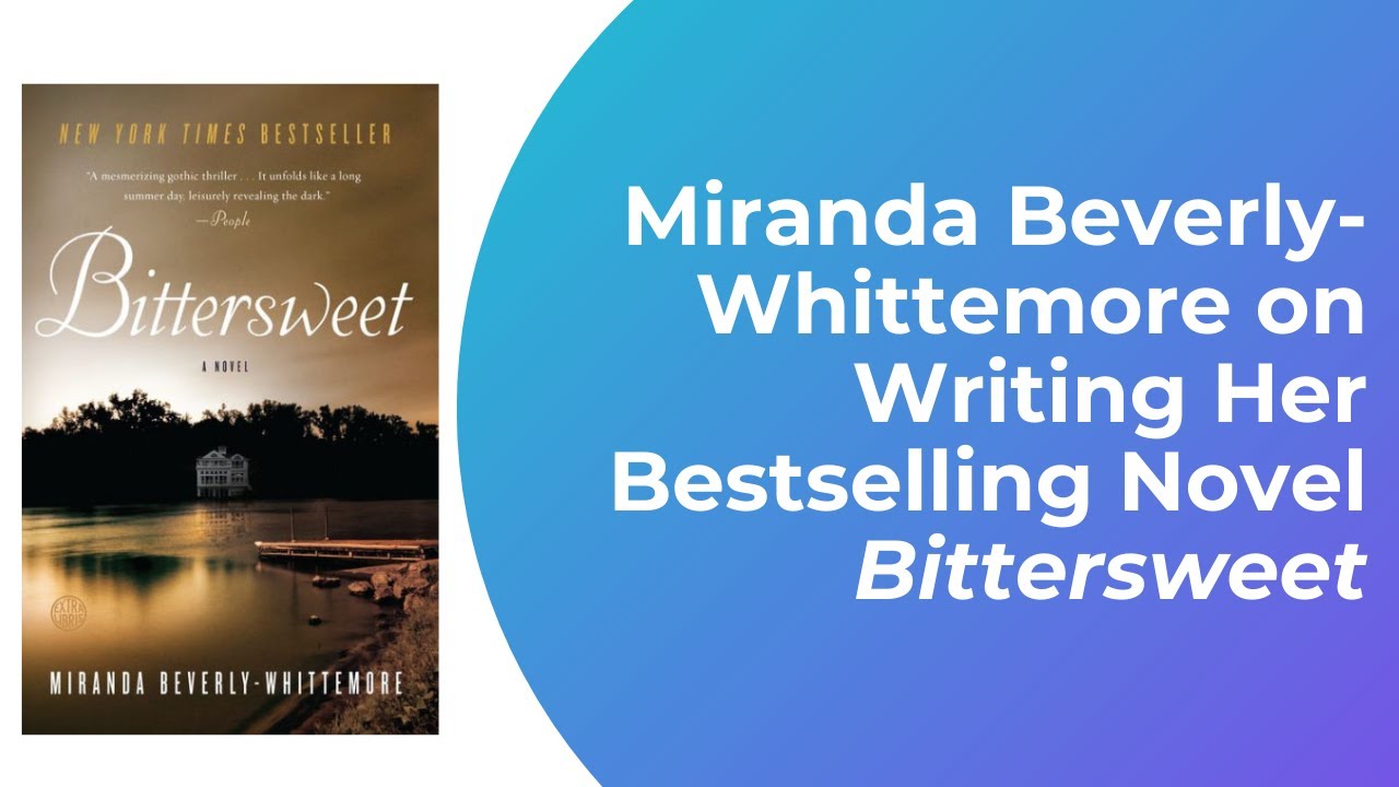 Miranda BeverlyWhittemore on Writing Bittersweet YouTube