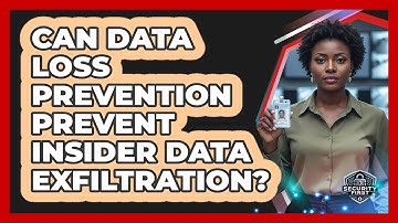 Can Data Loss Prevention Prevent Insider Data Exfiltration?