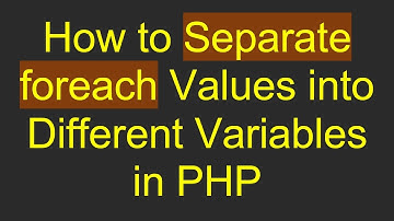 How to Separate foreach Values into Different Variables in PHP
