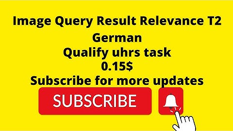 Image Query Result Relevance T2 German uhrs task ( qualify ) 0.15 subscribe for more updates