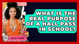 What Is The Real Purpose Of A Hall Pass In School? - Your Crafty Classroom