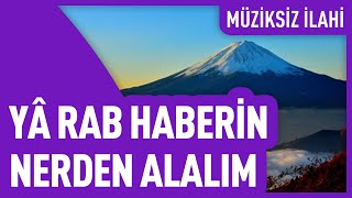 Yâ Rab Haberin Nerden Alalım | Müziksiz İlahi Resimi