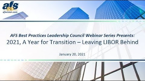 AFS BPLC Webinar  2021 – A Year for Transition, Leaving LIBOR Behind