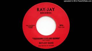 RAY-JAY BAND - Touchdown Cleveland Browns