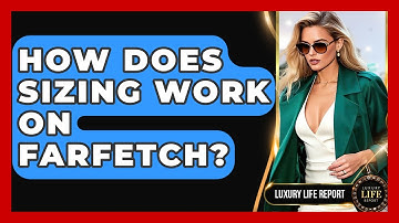 How Does Sizing Work On Farfetch? - Luxury Life Report