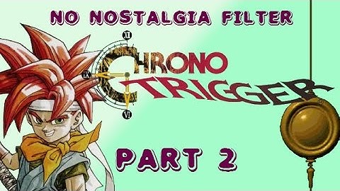 Chrono Trigger #2 - It