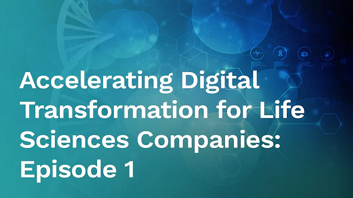 [Podcast] Accelerating Digital Transformation for Life Sciences Companies: Episode 1